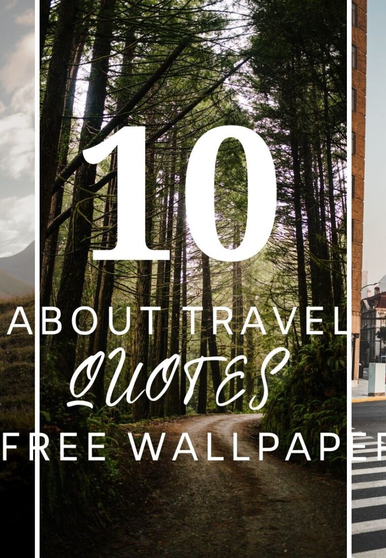 10 About Travel Quotes + Free Phone Wallpapers